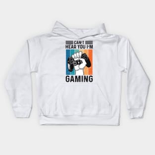 I can't Hear You I Am Gaming Kids Hoodie